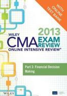 Wiley CMA Exam Review 2013 Online Intensive Review + Test Bank: Part 2, Financial Decision Making di Ima edito da Wiley