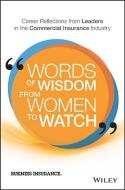 Words of Wisdom from Women to Watch: Career Reflections from Leaders in the Commercial Insurance Industry di Business Insurance edito da WILEY