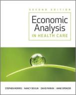Economic Analysis in Healthcare di Stephen Morris, Nancy Devlin, David Parkin, Anne Spencer edito da Wiley John + Sons