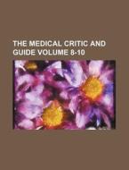 The Medical Critic and Guide Volume 8-10 di Books Group edito da Rarebooksclub.com