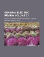 General Electric Review Volume 22 di General Electric Company edito da Rarebooksclub.com