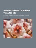 Mining and Metallurgy Volume 146 di American Institute of Engineers edito da Rarebooksclub.com