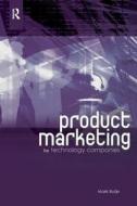 Product Marketing For Technology Companies di Mark Butje edito da Taylor & Francis Ltd