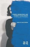 Power, Knowledge and Feminist Scholarship (Open Access) di Maria Do Mar Pereira edito da Taylor & Francis Ltd