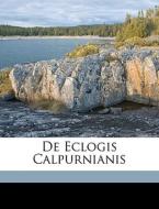 De Eclogis Calpurnianis di Phil Franz Fritzsche edito da Nabu Press