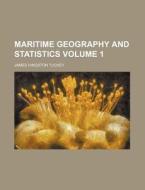 Maritime Geography And Statistics V. 1 di James Hingston Tuckey edito da Rarebooksclub.com
