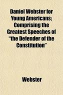 Daniel Webster For Young Americans; Comp di Robert Ed. Webster edito da General Books