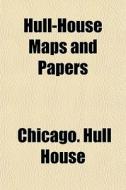 Hull-house Maps And Papers di Chicago Hull House edito da General Books