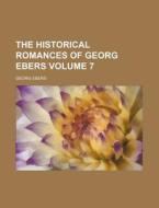 The Historical Romances Of Georg Ebers di Georg Ebers edito da Rarebooksclub.com