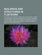Buildings And Structures In Flintshire: di Books Llc edito da Books LLC, Wiki Series