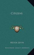 Citizens di Meyer Levin edito da Kessinger Publishing