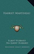 Harriet Martineau di Elbert Hubbard edito da Kessinger Publishing