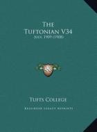 The Tuftonian V34 the Tuftonian V34: July, 1909 (1908) di Tufts College edito da Kessinger Publishing