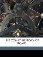The Comic History Of Rome di Gilbert Abbott A. Beckett, Sangorski &. Sutcliffe, John Leech edito da Nabu Press