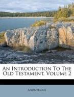 An Introduction To The Old Testament, Vo di Anonymous edito da Nabu Press