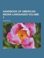 Handbook Of American Indian Languages Volume 1 di Franz Boas edito da Theclassics.us