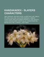 Kanzakadex - Slayers Characters: Abel Ra di Source Wikia edito da Books LLC, Wiki Series