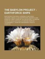 The Babylon Project - Earthforce Ships: di Source Wikia edito da Books LLC, Wiki Series