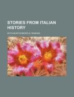Stories from Italian History di Boyd Montgomerie M. Ranking edito da Rarebooksclub.com
