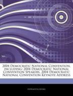 2004 Democratic National Convention, Inc di Hephaestus Books edito da Hephaestus Books