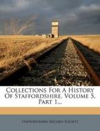 Collections For A History Of Staffordshire, Volume 5, Part 1... di Staffordshire Record Society edito da Nabu Press