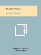 The Fox Woman: And the Blue Pagoda di Abraham Merritt edito da Literary Licensing, LLC