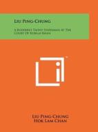 Liu Ping-Chung: A Buddhist Taoist Statesman at the Court of Kubilai Khan di Liu Ping-Chung, Hok Lam Chan edito da Literary Licensing, LLC