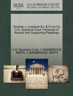 Gunther V. Liverpool & L & G Ins Co U.s. Supreme Court Transcript Of Record With Supporting Pleadings di C Bainbridge Smith edito da Gale, U.s. Supreme Court Records