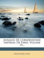 Annales de L'Observatoire Imp Rial de Paris, Volume 19... di Observatoire (Paris) edito da Nabu Press