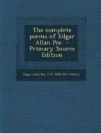 The Complete Poems of Edgar Allan Poe di Edgar Allan Poe, J. H. 1859-1937 Whitty edito da Nabu Press
