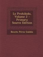 Lo Prohibido, Volume 2 di Benito Perez Galdos edito da Nabu Press