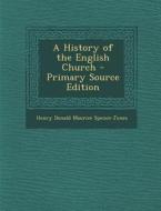 A History of the English Church di Henry Donald Maurice Spence-Jones edito da Nabu Press