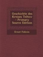 Geschichte Des Kreises Teltow di Ernst Fidicin edito da Nabu Press