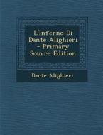 L'Inferno Di Dante Alighieri - Primary Source Edition di Dante Alighieri edito da Nabu Press