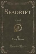Seadrift, Vol. 3 Of 3 di Lady Wood edito da Forgotten Books