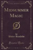 Midsummer Magic (classic Reprint) di Walter Bamfylde edito da Forgotten Books