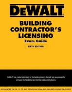 Dewalt Building Contractor's Licensing Exam Guide: Based on the 2018 IRC & IBC di Christopher Prince edito da DEWALT