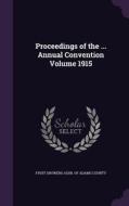 Proceedings Of The ... Annual Convention Volume 1915 edito da Palala Press