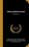 ALBANY MEDICAL ANNALS VOLUME 3 edito da WENTWORTH PR