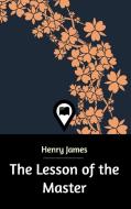 The Lesson of the Master di Henry James edito da Blurb