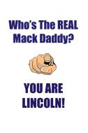 LINCOLN IS THE REAL MACK DADDY AFFIRMATIONS WORKBOOK Positive Affirmations Workbook Includes di Affirmations World edito da Positive Life