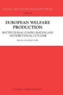 European Welfare Production di Bernard Christoph, Heinz-Herbert Noll, Stefan Svallfors, Töres Theorell, Joachim Vogel edito da Springer Netherlands