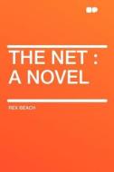 The Net di Rex Beach edito da HardPress Publishing