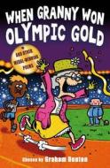 When Granny Won Olympic Gold di Graham Denton edito da Bloomsbury Publishing Plc