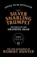 The Silver Snarling Trumpet di Robert Hunter edito da Little, Brown Book Group