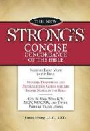 The New Strong's Concise Concordance of the Bible di James Strong edito da Nelson Reference & Electronic Publishing