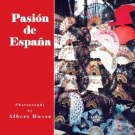Pasión De España di Albert Russo edito da XLIBRIS US