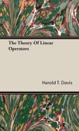 The Theory Of Linear Operators di Harold T. Davis edito da Myers Press