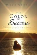 The Color Of Success di Willie Griffin edito da Xlibris