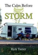 The Calm Before Storm di Rick Turner edito da Xlibris Corporation